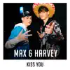 Max & Harvey - Kiss You (X Factor Recording) - Single